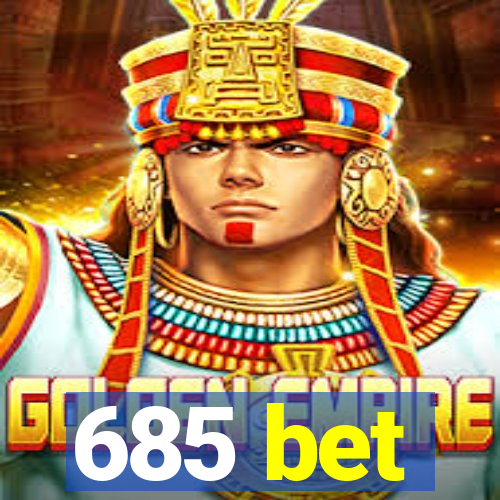 685 bet
